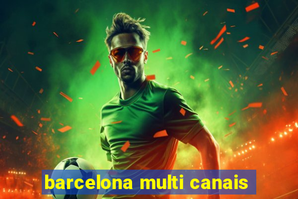 barcelona multi canais